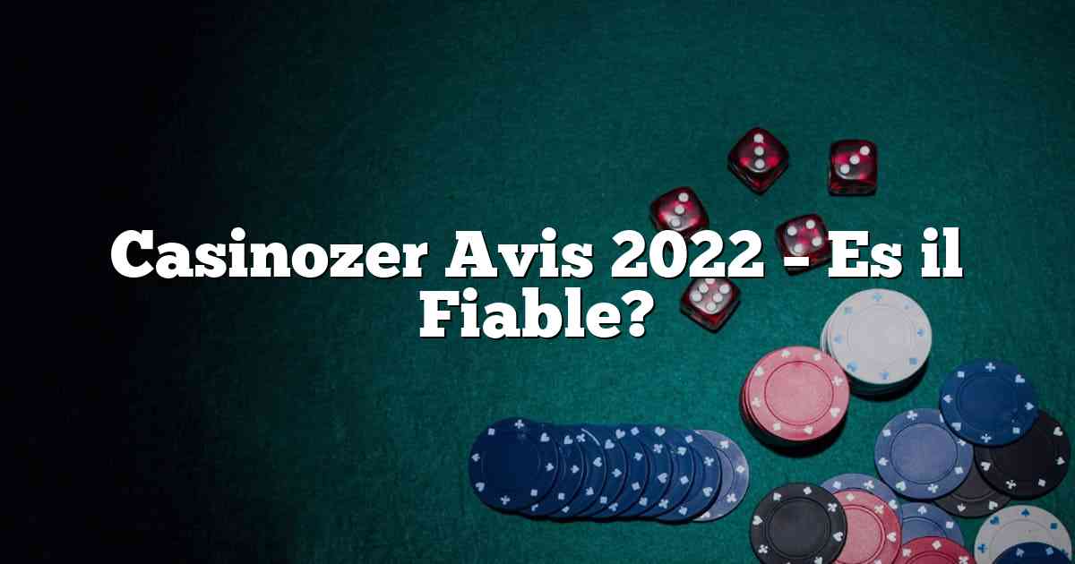 Casinozer Avis 2022 – Es il Fiable?