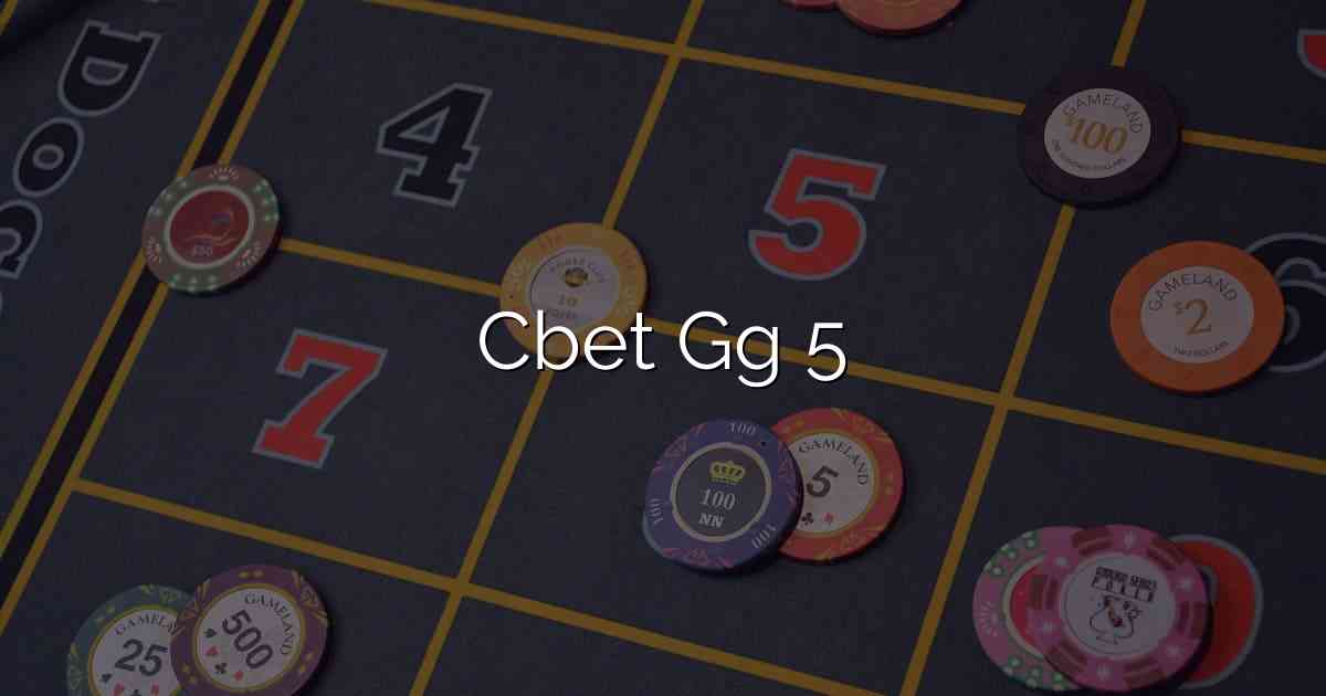 Cbet Gg 5