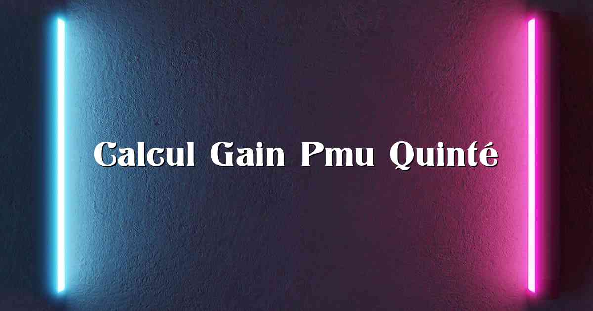 Calcul Gain Pmu Quinté