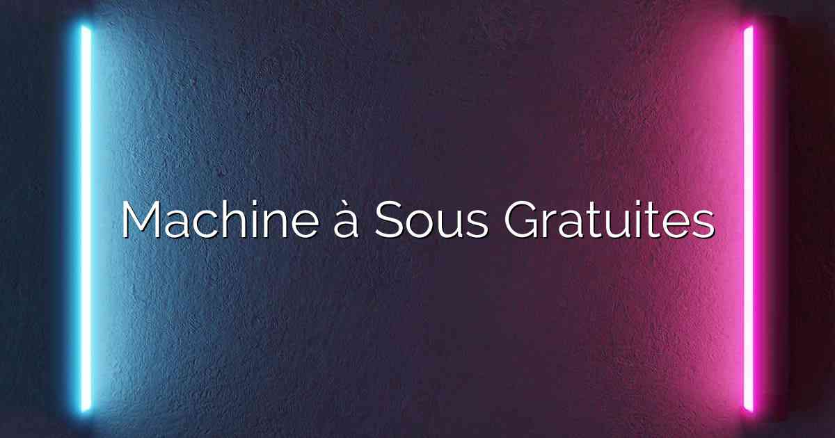 Machine à Sous Gratuites