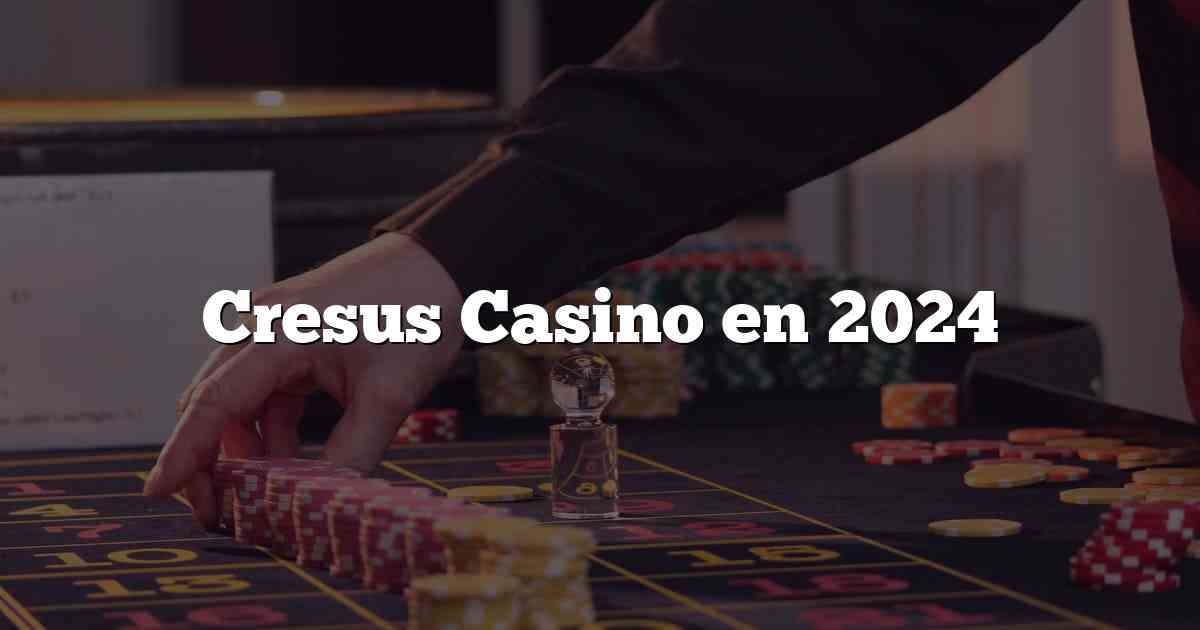 Cresus Casino en 2024