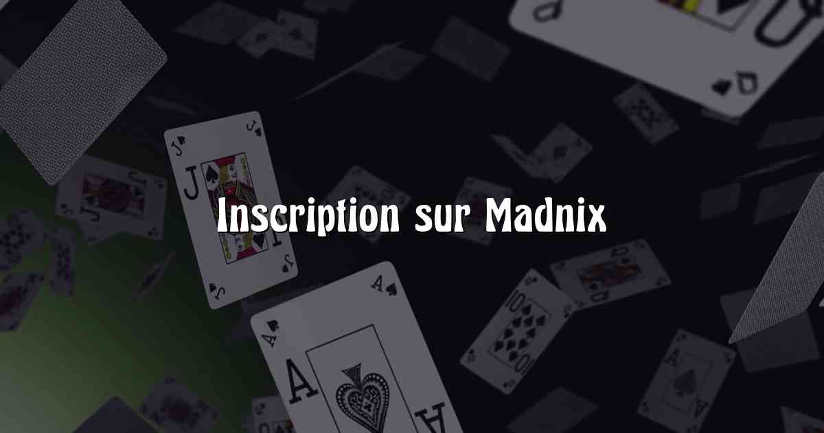 Inscription sur Madnix