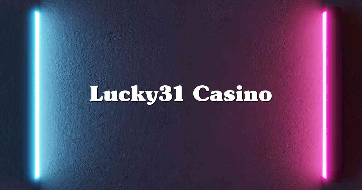 Lucky31 Casino