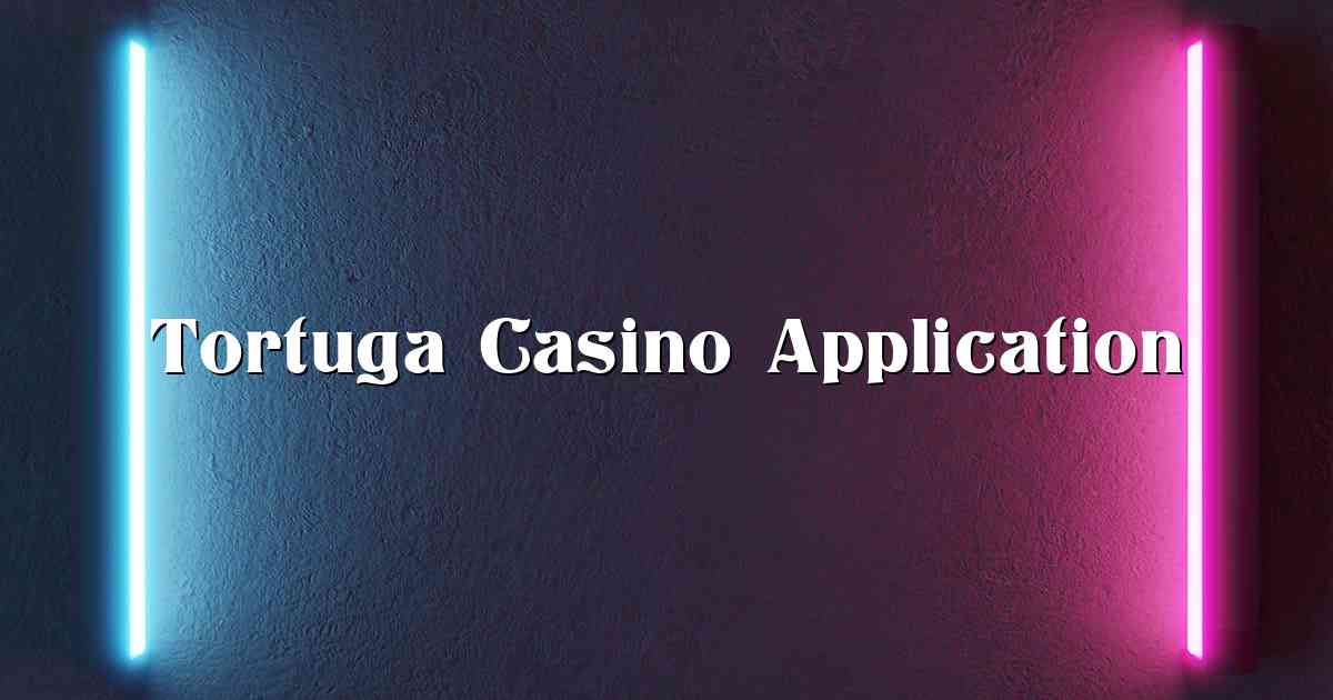 Tortuga Casino Application