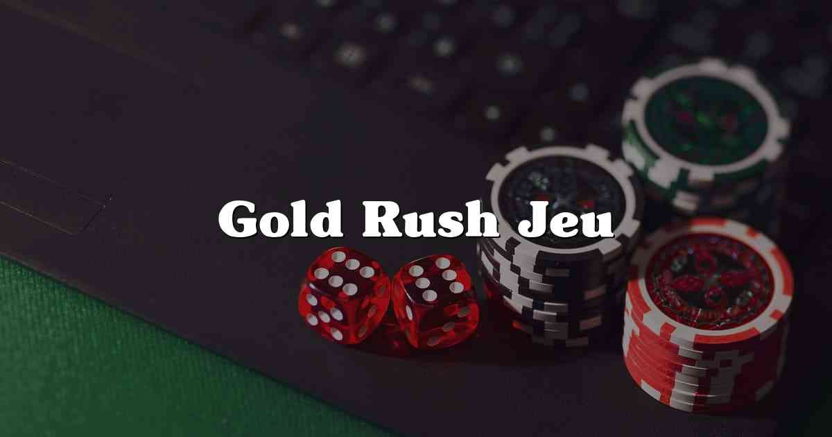 Gold Rush Jeu