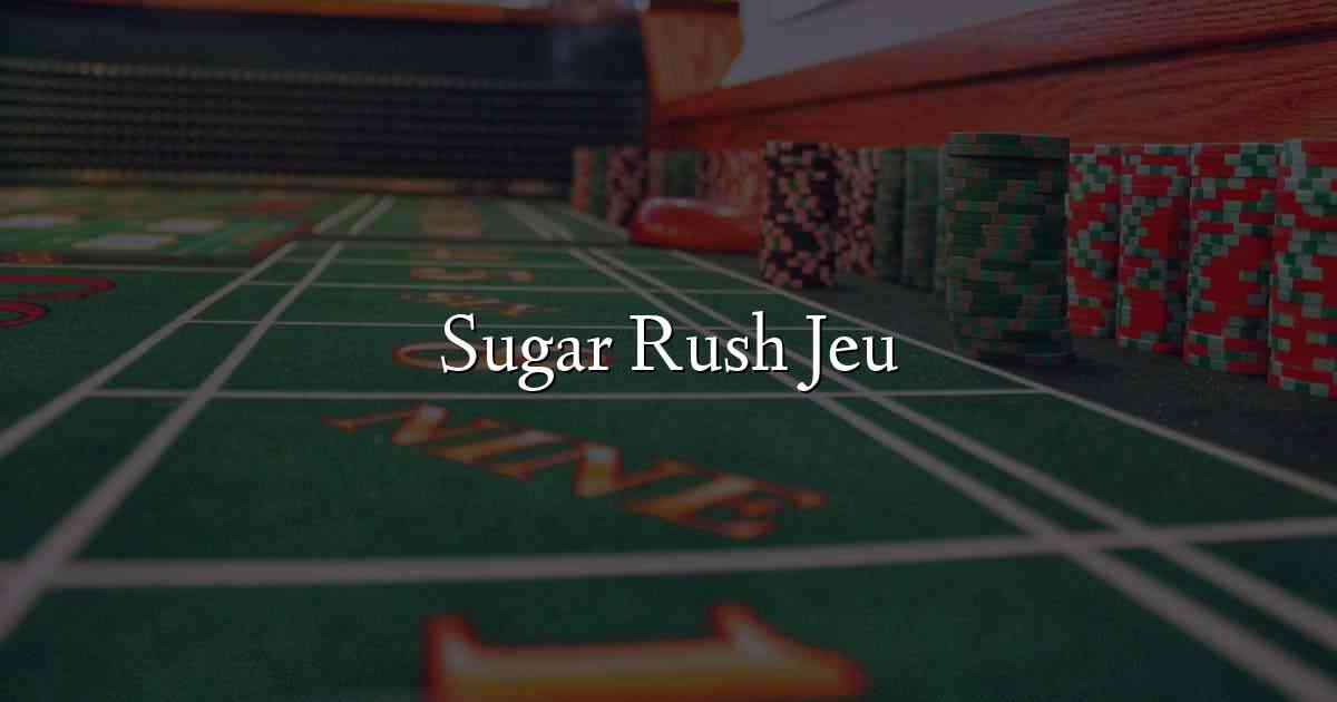 Sugar Rush Jeu