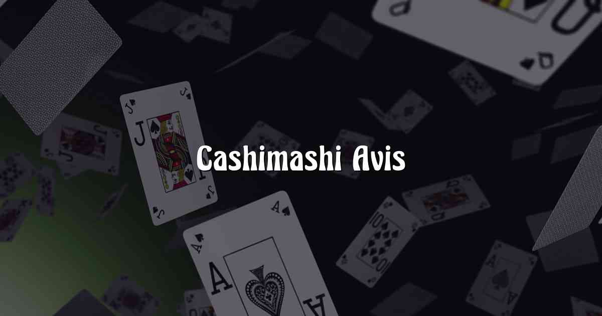 Cashimashi Avis