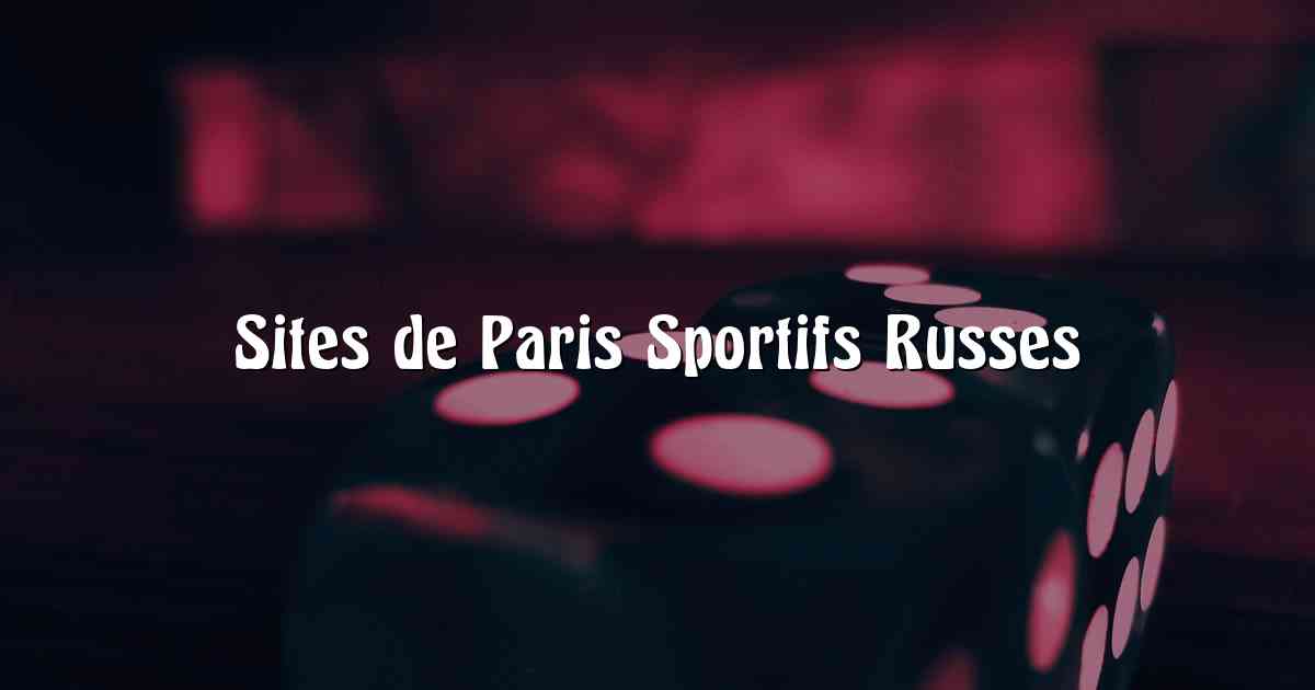 Sites de Paris Sportifs Russes