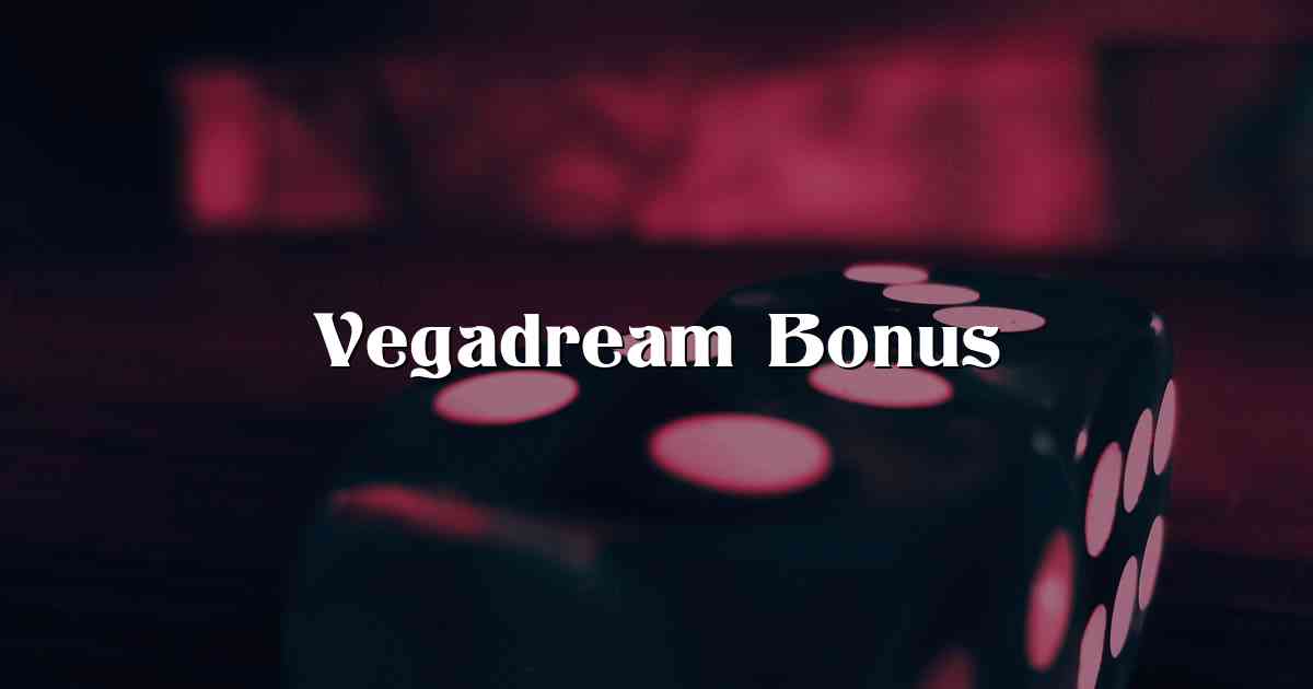 Vegadream Bonus