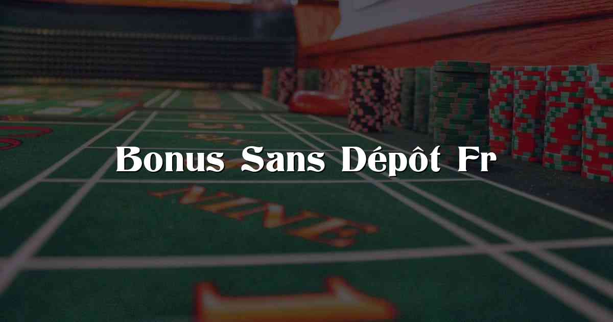 Bonus Sans Dépôt Fr