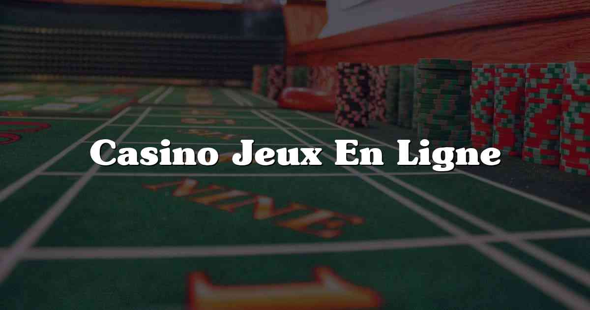 Casino Jeux En Ligne