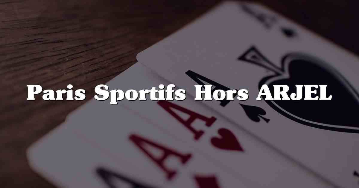 Paris Sportifs Hors ARJEL