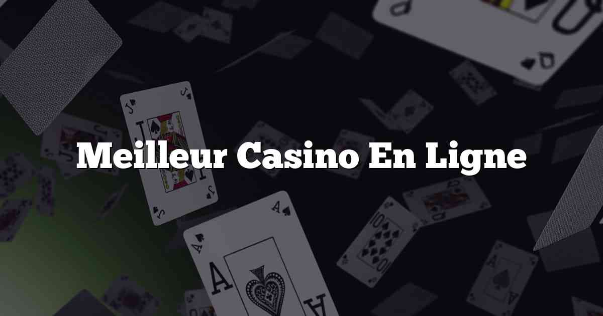 Meilleur Casino En Ligne