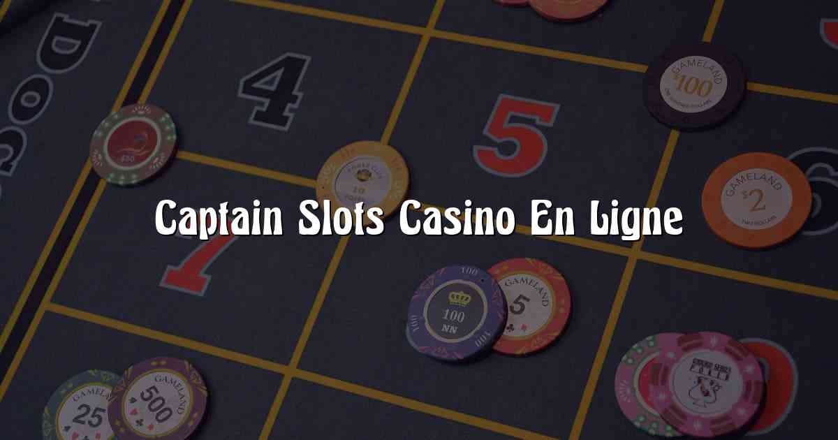Captain Slots Casino En Ligne