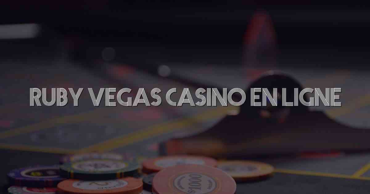 Ruby Vegas Casino En Ligne